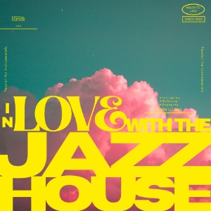 In Love With The Jazz House - Best Of Jazz House Music 2025: submit your song