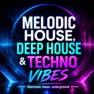 Melodic House, Deep House & Techno Vibes: submit your song