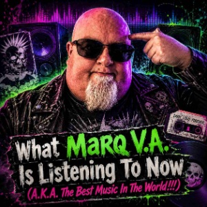 What Marq V.A. Is Listening To Now(A.K.A. The Best Music In The World): submit your song