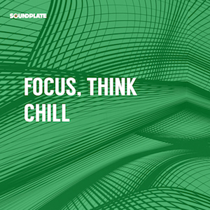 FOCUS, THINK, CHILL: submit your song